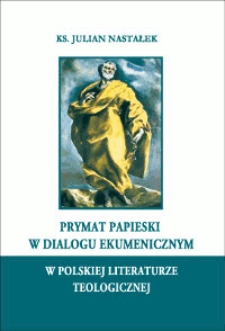 Prymat papieski w dialogu ekumenicznym w polskiej literaturze teologicznej