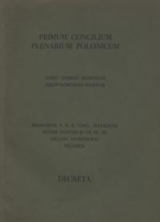 Primum Concilium Plenarium Polonicum Anno Domini MCMXXXVI Częstochowiae habitum Francisco S.R.E. Card. Marmaggi Summi Pontificis Pii PP. XI legato apostolico praeside : decreta = Pierwszy Polski Synod Plenarny odbyty w Częstochowie Roku Pańskiego 1936 pod przewodnictwem Franciszka Św. K. Rz. kard. Marmaggiego legata apostolskiego Piusa XI Papieża : uchwały