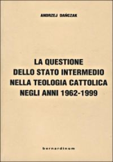 La questione dello stato intermedio nella teologia cattolica negli anni 1962-1999