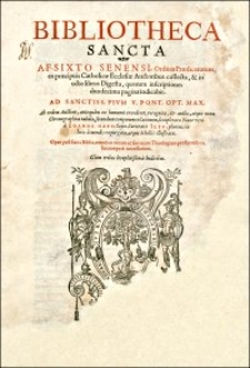 Bibliotheca Sancta A. F. Sixto Senensi [...] ex praecipuis Catholicae Ecclesiae Auctoribus collecta, & in octo libros Digesta [...] Nunc verò à Ioanne Hayo Scoto [...] plurimis in locis à mendis expurgata, atque Scholiis illustrata