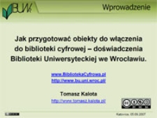 Jak przygotować obiekty do włączenia ich do biblioteki cyfrowej – doświadczenia Biblioteki Uniwersyteckiej we Wrocławiu