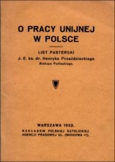 O pracy unijnej w Polsce : list pasterski J. E. ks. dr. Henryka Przeździeckiego Biskupa Podlaskiego