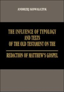 The influence of typology and texts of the Old Testament on the redaction of Matthew’s Gospel