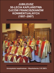 Jubileusz 50-lecia kapłaństwa ojców franciszkanów konwentualnych (1957-2007) : uroczystości wspólnotowe - Niepokalanów, 9 IX 2007 r. - Wyd. 2 popr. i uzup.