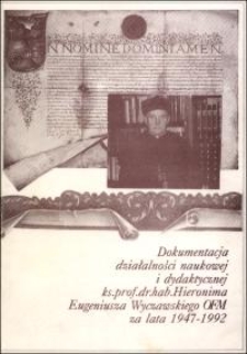 Dokumentacja działalności naukowej i dydaktycznej ks. prof. dr hab. Hieronima Eugeniusza Wyczawskiego OFM za lata 1947-1992