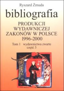 Bibliografia produkcji wydawniczej zakonów w Polsce : 1996-2000. T. 1, Wydawnictwa zwarte. Cz. 3