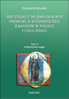 Materiały do bibliografii produkcji wydawniczej zakonów w Polsce (1945-2000). T. 2, Wydawnictwa ciągłe