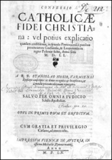 Confessio Catholicae Fidei Christiana: vel potius explicatio quaedam confessionis, in synodo Petricouiensi à patribus prouinciarum Gnesnensis, & Leopoliensis in regno Poloniae factae, Anno Dni M. D. LI.