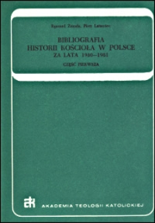 Bibliografia historii Kościoła w Polsce : za lata 1980-1981. Cz. 1